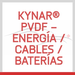 KYNAR® PVDF – Energía / Cables / Baterías