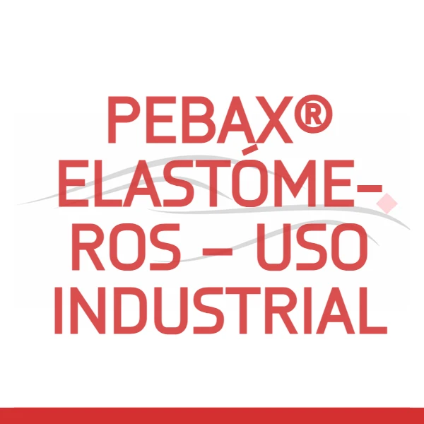 Pebax® Elastómeros – Uso Industrial